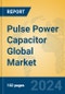Pulse Power Capacitor Global Market Insights 2024, Analysis and Forecast to 2029, by Manufacturers, Regions, Technology, Application - Product Thumbnail Image