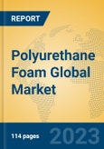Polyurethane Foam Global Market Insights 2023, Analysis and Forecast to 2028, by Manufacturers, Regions, Technology, Product Type- Product Image