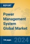 Power Management System Global Market Insights 2024, Analysis and Forecast to 2029, by Manufacturers, Regions, Technology - Product Image