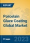 Porcelain Glaze Coating Global Market Insights 2023, Analysis and Forecast to 2028, by Manufacturers, Regions, Technology, Application, Product Type - Product Thumbnail Image