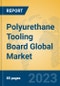 Polyurethane Tooling Board Global Market Insights 2023, Analysis and Forecast to 2028, by Manufacturers, Regions, Technology, Application, Product Type - Product Thumbnail Image