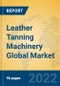 Leather Tanning Machinery Global Market Insights 2022, Analysis and Forecast to 2027, by Manufacturers, Regions, Technology, Application, Product Type - Product Thumbnail Image