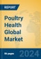 Poultry Health Global Market Insights 2024, Analysis and Forecast to 2029, by Manufacturers, Regions, Technology, Application, and Product Type - Product Image