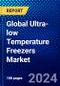 Global Ultra-low Temperature Freezers Market (2023-2028) Competitive Analysis, Impact of Covid-19, Ansoff Analysis - Product Image