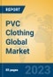 PVC Clothing Global Market Insights 2023, Analysis and Forecast to 2028, by Manufacturers, Regions, Technology, Application, Product Type - Product Image