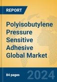 Polyisobutylene Pressure Sensitive Adhesive Global Market Insights 2024, Analysis and Forecast to 2029, by Manufacturers, Regions, Technology, Application, and Product Type- Product Image