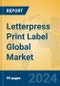 Letterpress Print Label Global Market Insights 2024, Analysis and Forecast to 2029, by Manufacturers, Regions, Technology - Product Image