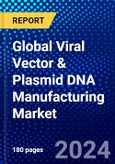 Global Viral Vector & Plasmid DNA Manufacturing Market (2023-2028) by Cell Line, Type, Transfection, Indication, Workflow, Application, and Geography., Competitive Analysis, Impact of Covid-19, Ansoff Analysis- Product Image