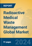 Radioactive Medical Waste Management Global Market Insights 2024, Analysis and Forecast to 2029, by Manufacturers, Regions, Technology, Application- Product Image