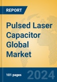Pulsed Laser Capacitor Global Market Insights 2024, Analysis and Forecast to 2029, by Manufacturers, Regions, Technology, Application- Product Image
