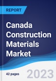 Canada Construction Materials Market Summary, Competitive Analysis and Forecast to 2027- Product Image