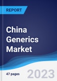 China Generics Market Summary, Competitive Analysis and Forecast to 2027- Product Image