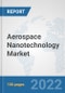 Aerospace Nanotechnology Market: Global Industry Analysis, Trends, Market Size, and Forecasts up to 2028 - Product Thumbnail Image