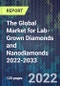 The Global Market for Lab-Grown Diamonds and Nanodiamonds 2022-2033 - Product Thumbnail Image