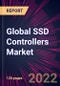 Global SSD Controllers Market 2022-2026 - Product Thumbnail Image