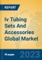 Iv Tubing Sets And Accessories Global Market Insights 2023, Analysis and Forecast to 2028, by Manufacturers, Regions, Technology, Product Type - Product Image