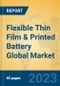 Flexible Thin Film & Printed Battery Global Market Insights 2023, Analysis and Forecast to 2028, by Manufacturers, Regions, Technology, Product Type - Product Image