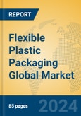 Flexible Plastic Packaging Global Market Insights 2024, Analysis and Forecast to 2029, by Manufacturers, Regions, Technology, Application, Product Type- Product Image
