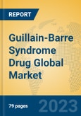 Guillain-Barre Syndrome Drug Global Market Insights 2023, Analysis and Forecast to 2028, by Manufacturers, Regions, Technology, Application, Product Type- Product Image