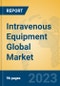 Intravenous Equipment Global Market Insights 2023, Analysis and Forecast to 2028, by Manufacturers, Regions, Technology, Application, Product Type - Product Image