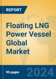 Floating LNG Power Vessel Global Market Insights 2024, Analysis and Forecast to 2029, by Manufacturers, Regions, Technology, Application- Product Image