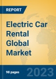Electric Car Rental Global Market Insights 2023, Analysis and Forecast to 2028, by Market Participants, Regions, Technology, Application, Product Type- Product Image