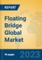 Floating Bridge Global Market Insights 2023, Analysis and Forecast to 2028, by Manufacturers, Regions, Technology, Application, Product Type - Product Thumbnail Image