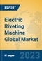 Electric Riveting Machine Global Market Insights 2023, Analysis and Forecast to 2028, by Manufacturers, Regions, Technology, Application, Product Type - Product Image
