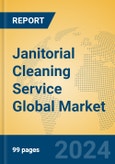 Janitorial Cleaning Service Global Market Insights 2024, Analysis and Forecast to 2029, by Market Participants, Regions, Technology, Application, Product Type- Product Image