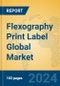 Flexography Print Label Global Market Insights 2024, Analysis and Forecast to 2029, by Manufacturers, Regions, Technology - Product Image