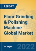 Floor Grinding & Polishing Machine Global Market Insights 2022, Analysis and Forecast to 2027, by Manufacturers, Regions, Technology, Application, Product Type- Product Image