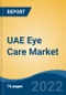 UAE Eye Care Market, By Product Type (Eyeglasses, Contact Lens, Intraocular Lens, Eye Drops, Eye Vitamins, Others), By Coating (Anti-Glare, UV, Others), By Lens Material, By Distribution Channel, By Region, Competition Forecast & Opportunities, 2027 - Product Thumbnail Image