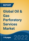 Global Oil & Gas Perforatory Services Market By Service (Laboratory Services, Perforatory Design, Shaped Charges, Gun Systems, Conveyance Services), By Perforation Type, By Well Type, and By Region, Competition, Forecast and Opportunities, 2017-2027- Product Image