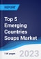 Top 5 Emerging Countries Soups Market Summary, Competitive Analysis and Forecast, 2018-2027 - Product Image