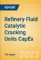 Refinery Fluid Catalytic Cracking Units (FCCU) Capacity and Capital Expenditure (CapEx) Forecast by Region and Countries Including Details of All Active Plants, Planned and Announced Projects, 2023-2027 - Product Thumbnail Image