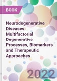 Neurodegenerative Diseases: Multifactorial Degenerative Processes, Biomarkers and Therapeutic Approaches- Product Image