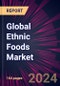 Global Ethnic Foods Market 2024-2028 - Product Image