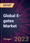 Global E-gates Market 2023-2027 - Product Thumbnail Image