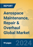 Aerospace Maintenance, Repair & Overhaul Global Market Insights 2024, Analysis and Forecast to 2029, by Market Participants, Regions, Technology, Application- Product Image