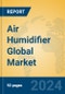 Air Humidifier Global Market Insights 2024, Analysis and Forecast to 2029, by Manufacturers, Regions, Technology, Application, and Product Type - Product Image