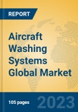 Aircraft Washing Systems Global Market Insights 2023, Analysis and Forecast to 2028, by Manufacturers, Regions, Technology, Application, Product Type- Product Image