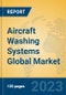Aircraft Washing Systems Global Market Insights 2023, Analysis and Forecast to 2028, by Manufacturers, Regions, Technology, Application, Product Type - Product Image