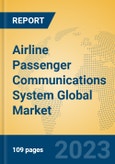 Airline Passenger Communications System Global Market Insights 2023, Analysis and Forecast to 2028, by Manufacturers, Regions, Technology, Application, Product Type- Product Image