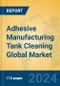 Adhesive Manufacturing Tank Cleaning Global Market Insights 2024, Analysis and Forecast to 2029, by Market Participants, Regions, Technology, Application - Product Image