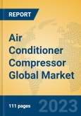 Air Conditioner Compressor Global Market Insights 2023, Analysis and Forecast to 2028, by Manufacturers, Regions, Technology, Application, Product Type- Product Image