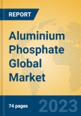 Aluminium Phosphate Global Market Insights 2023, Analysis and Forecast to 2028, by Manufacturers, Regions, Technology, Application, Product Type- Product Image