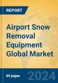 Airport Snow Removal Equipment Global Market Insights 2024, Analysis and Forecast to 2029, by Manufacturers, Regions, Technology, Application- Product Image