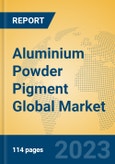Aluminium Powder Pigment Global Market Insights 2023, Analysis and Forecast to 2028, by Manufacturers, Regions, Technology, Application, Product Type- Product Image