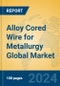 Alloy Cored Wire for Metallurgy Global Market Insights 2024, Analysis and Forecast to 2029, by Manufacturers, Regions, Technology, Application - Product Image