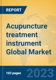 Acupuncture treatment instrument Global Market Insights 2023, Analysis and Forecast to 2028, by Manufacturers, Regions, Technology, Application, Product Type- Product Image